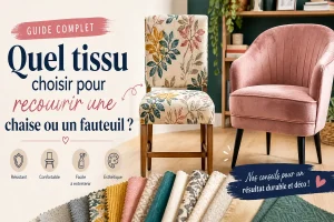 Guide pour choisir un tissu résistant pour recouvrir une chaise ou un fauteuil avec exemples de velours, jacquard et tissus d’ameublement