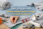 Photo illustrant les techniques pour couper et coudre un tissu jersey qui roule, avec ciseaux, épingles, clips et machine à coudre.